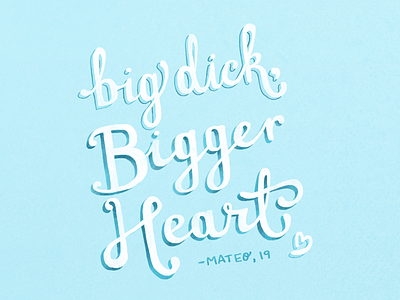 big dick, bigger heart hand lettered illustration lettering tinderisms typography