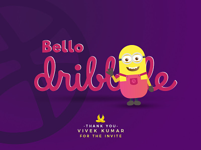 Bello Dribbble! 1st shot avinash avinashmurmu dribbble invite minion shot first thanks