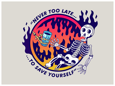 "Never Too Late...To Save Yourself" Print art character fire illustration mascot print shirt skeleton skull t shirt tee vector