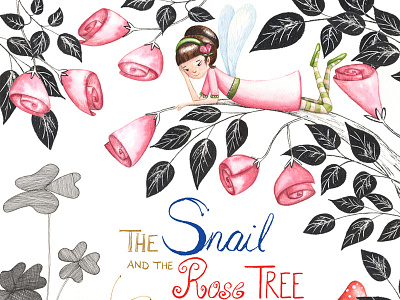 The Snail And The Rose Tree fairy hand lettering hans christian andersen illustration ink maria bogade picture book roses traditional watercolour