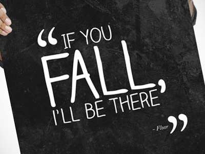 If you fall, i'll be there. poster print