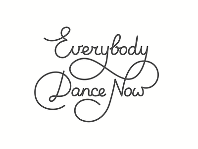 Everybody Dance Now dance everybody hand lettering handwriting lettering outline typography