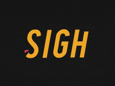 {gif} Sigh animated gif motion graphics sigh typography