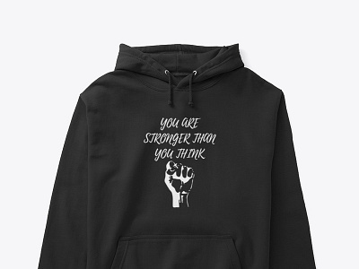 You are stronger than you think Hoodie Design