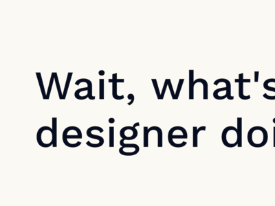 Wait, what's the designer working on? big bold cream text type work sans