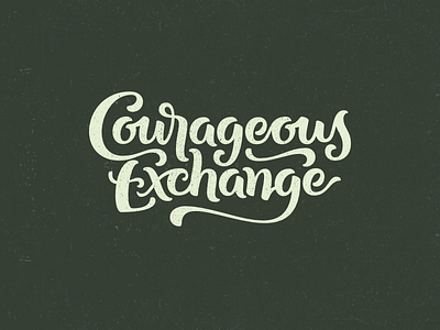 Courageous Exchange courage custom lettering exchange lettering logo