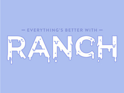 Everything's Better With Ranch custom type outlined ranch type typography