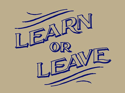 Learn or Leave. Philosophy danilo mancini hand lettering illustration learn or leave philosophy sailor danny style vintage vintage style