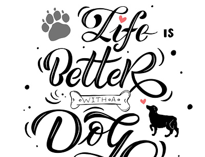 Life is better with a dog branding calligraphy design dog illustration lettering logo pet day phrase poster print sticker