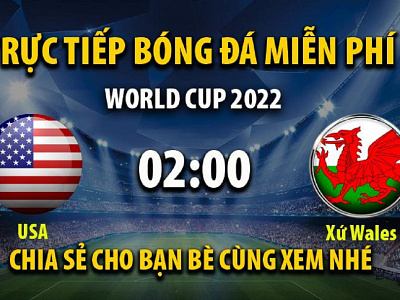 Trực tiếp USA vs Xứ Wales 02:00, ngày 22/11/2022