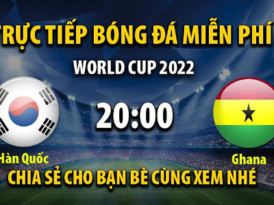 Trực tiếp Hàn Quốc vs Ghana 20:00, ngày 28/11/2022