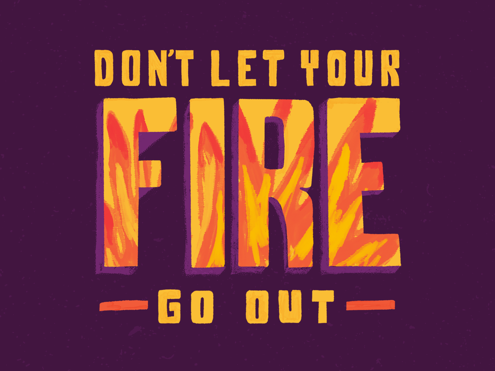 Don't Let Your Fire Go Out By Samee Callahan On Dribbble