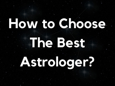 How to Choose The Best Astrologer?