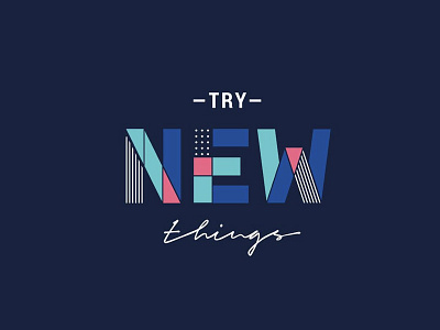 Try New Things branding design experiment experimental lettering type typography