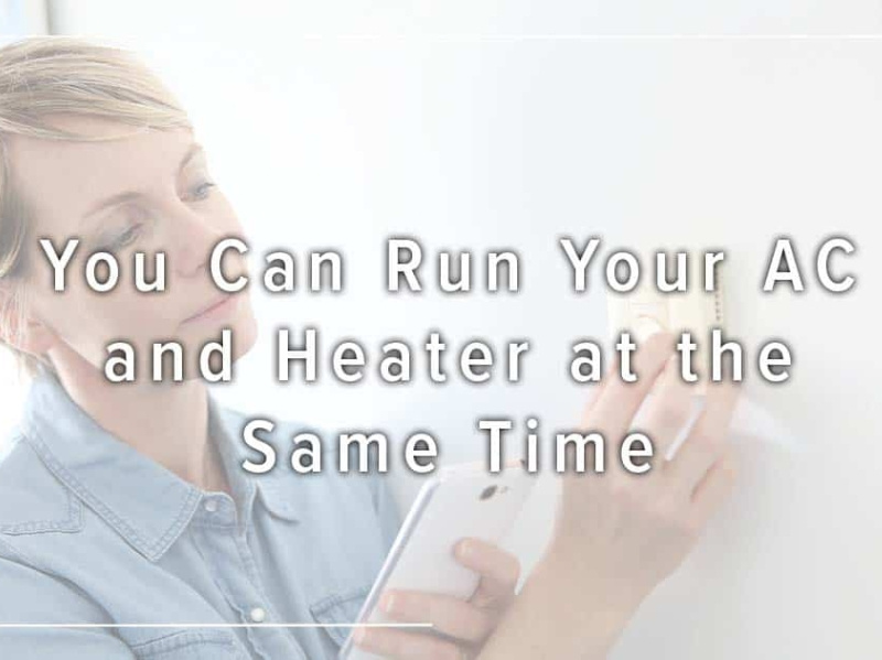 Can you Turn on your AC and Heater at the Same Time? by Service