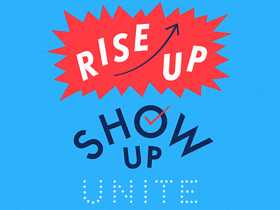 Rise Up. Show Up. Unite!