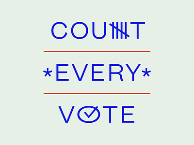 Count Every Vote 2020 2020 election count democracy democratic process election president sans serif vote voting
