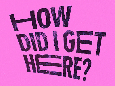 How Did I Get Here? custom distorted pink question talking heads texture type typography wavy