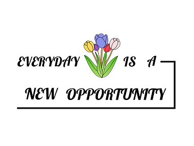 EVERYDAY IS A NEW OPPORTUNITY art blue colorful design drawing everday everydayisanewopportunity flowers green illustration lineart lu7u opportunity quotes tulip typography yellow