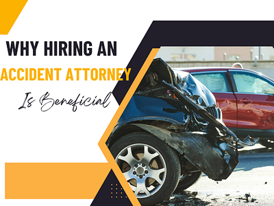 Why Hiring An Accident Attorney Is Beneficial