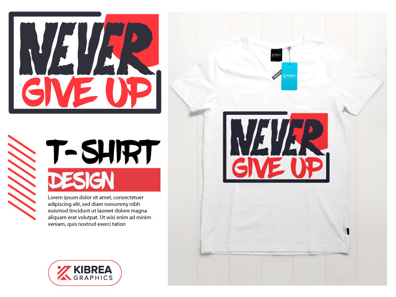 Never give up T-shirt design by KIBREA GRAPHICS on Dribbble