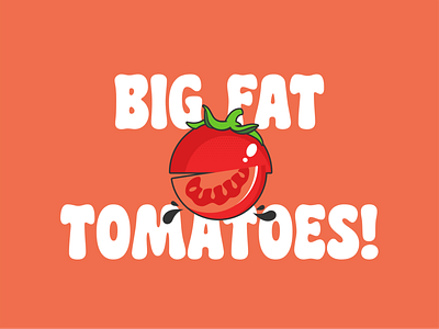 BIG FAT TOMATOES