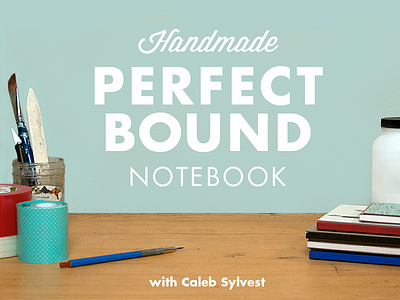 Bookbinding: Make A Perfect Bound Notebook book arts book binding desktop diy handmade promo skillshare tableau workspace