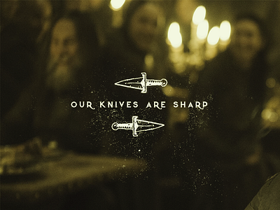 Our Knives Are Sharp