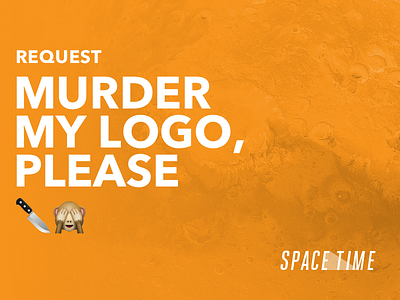 Request: Murder My Logo, Please