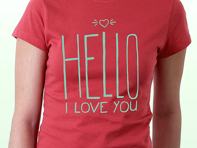 Hello I Love You Shirt By Caleb Sylvest On Dribbble