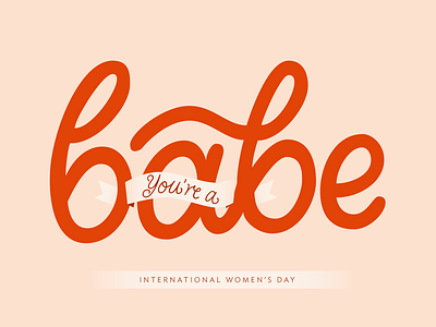 You’re a Babe Lettering babe holiday international womens day lettering letters queen woman women