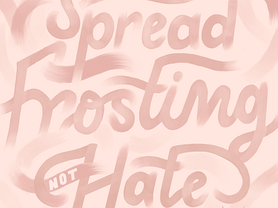 Spread Frosting Not Hate design hand lettering homwork illustration lettering lovely procreate social media social media graphics