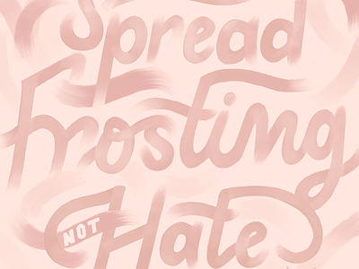 Spread Frosting Not Hate