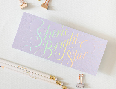 "Shine Bright, You're A Star" lettered card design foil stamped lettering lettering artist lettering design lettering designer lovely print design stationery stationery designer
