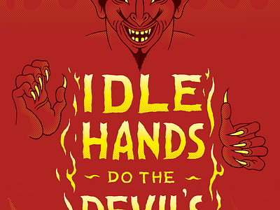 Idle Hands Do The Devil's Work by Rob Zangrillo on Dribbble