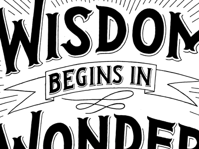 Wisdom Begins in Wonder hand lettering help ink illustration lettering micron pen sharpie type typography w wisdom wonder