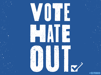 Vote Hate Out. adobefonts bluewave democracy democratic design distressed font go vote industrial lettering letterpress texture type typography vote