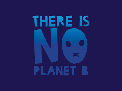 There is NO Planet B