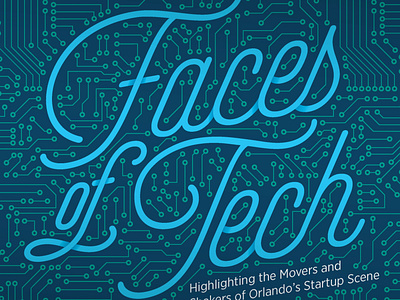 Faces of Tech computer design editorial futuristic layout lettering magazine orlando orlando magazine publication tech technology type treatment typography