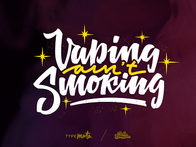 Vaping ain't smoking bar calligraphy customtype handwritten hookah lettering print shine smoke type typemate vape