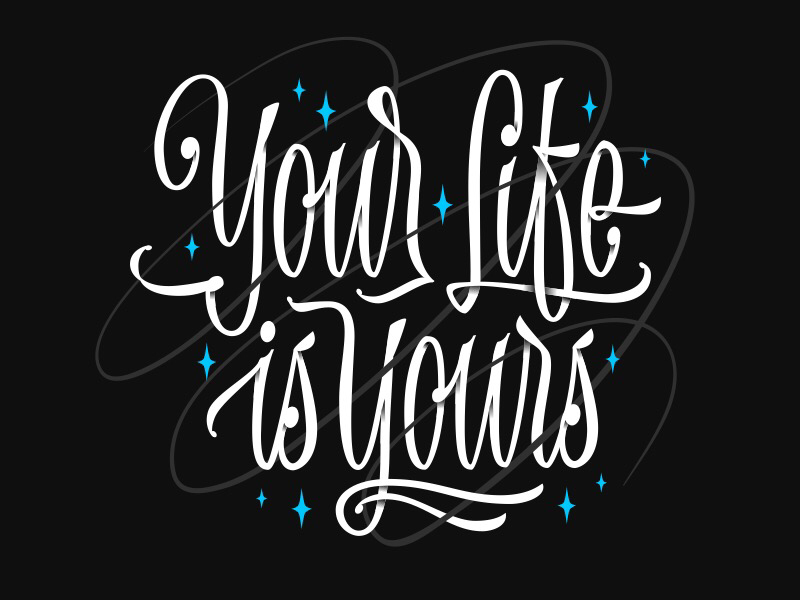 Your life is yours by Typemate on Dribbble