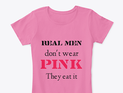 REAL MEN DON'T WEAR PINK THEY EAT IT | SHOPPASALA branding design