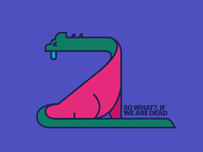 So what?, If we are dead #3 artproject dead existential extinct