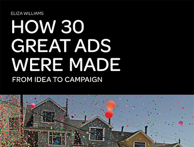 [DOWNLOAD] -How 30 Great Ads Were Made: From Idea to Campaign animation book branding design graphic design illustration logo motion graphics ui vector