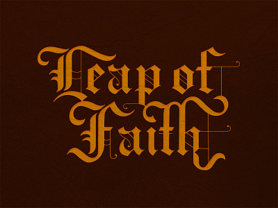 Leap Of Faith blackletter firstshot handlettering type typography