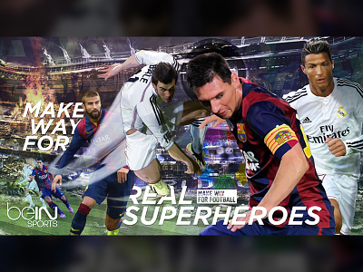 beIN SPORTS - Make Way for Real Superheroes ad barcelona fc bein sports el clasico futbol illustration photo manipulation real madrid soccer