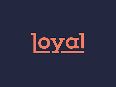 Loyal by Ryan Schoepf on Dribbble