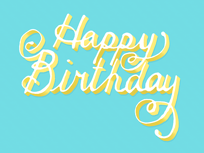 Lettering exercise - Happy Birthday 3d birthday calligraphy card colorful design graphic lettering spring