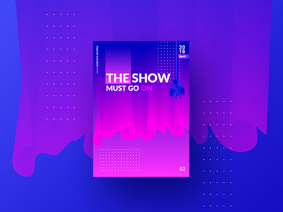 THE SHOW MUST GO ON - Poster Design 2019 c4d design dramatic fantasy gradient illustration inspiration media minimalist poster poster a day poster art poster design posters print show typography vector
