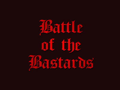 Battle of the Bastards games of thrones got series show tv type typography